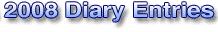 2008 Diary Entries